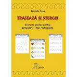 Traseaza si sterge! Exercitii grafice pentru prescolari - Fise reutilizabile - Daniela Dosa, editura Tehno-art