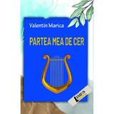 Partea mea de cer - Valentin Marica, editura Limes