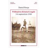 Prabusirea dictaturii regale 3-6 septembrie 1940 - Daniel Focsa, editura Eikon