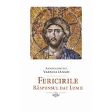 Fericirile. Raspunsul dat lumii - Varnava Iangos, editura Fundatia Justin Parvu