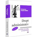 Drept administrativ. Doctrina, practica, jurisprudenta Ed.15 - Verginia Vedinas, editura Universul Juridic