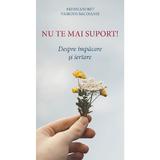 Nu te mai suport! Despre impacare si iertare - Vasilios Bacoianis, Editura De Suflet