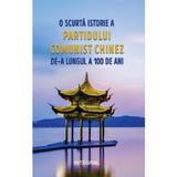 O scurta istorie a partidului comunist chinez de-a lungul a 100 de ani, editura Integral