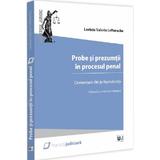 Probe si prezumtii in procesul penal. Comentarii din jurisprudenta Ed.2 - Lavinia Lefterache, editura Universul Juridic