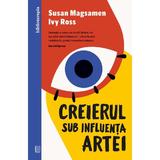 Creierul sub influenta artei - Susan Magsamen, Ivy Ross, editura Curtea Veche