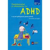 Preadolescentul si adolescentul cu ADHD. 11-25 ani: ghid practic pentru parinti - Donatella Arcangeli, editura Lizuka Educativ