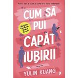 Cum sa pui capat iubirii - Yulin Kuang, editura Librex