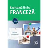 Exerseaza limba franceza - Michael Deneux, editura Booklet