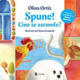 Spune! Cine se ascunde? - Olina Ortiz, editura Univers