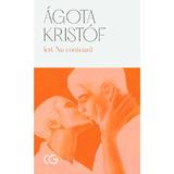 Ieri. Nu conteaza - Agota Kristof, editura Univers