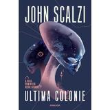 Ultima colonie. Seria Razboiul batranilor Vol.3 - John Scalzi, editura Nemira