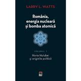 Romania, energia nucleara si bomba atomica Vol.1 - Larry L. Watts, editura Rao