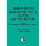 Ingrijiri speciale acordate pacientilor de catre asistentii medicali. Manual - Lucretia Titirca, editura Medicala