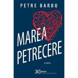 Marea petrecere - Petre Barbu, editura Cartier