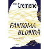 Fantoma blonda - Boris Cremene, editura Cartier