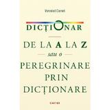 Dictionar de la A la Z sau o peregrinare prin dictionare - Vsevolod Ciornei, editura Cartier