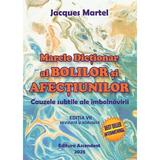 Marele dictionar al bolilor si afectiunilor - Jacques Martel, editura Ascendent