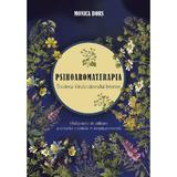 Psihoaromaterapia. Trezirea Vindecatorului Interior - Monica Bors, editura Bucuresti