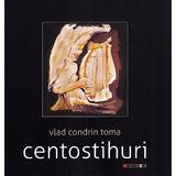 Centostihuri - Vlad Condrin Toma, editura Eikon