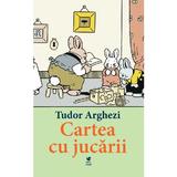 Cartea cu jucarii - Tudor Arghezi, editura Rolcris