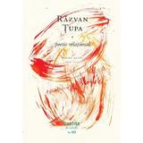 Poetic relational. Poeme alese 1995-2024 - Razvan Tupa, editura Cartier