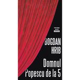 Domnul Popescu de la 5 - Bogdan Hrib, editura Tritonic