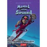 Manual pentru Supereroi. Episodul 2: Masca rosie - Elias Vahlund, Agnes Vahlund, editura Grupul Editorial Art