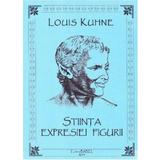 Stiinta expresiei figurii - Louis Kuhne, editura Babel