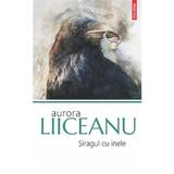 Siragul cu inele - Aurora Liiceanu, editura Polirom