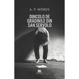 Dincolo de gradinile din San Servolo - A. P. Words, Editura Creator