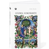 Istoria ignorantei editura Baroque Books & Arts 