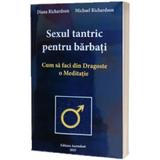 Sexul tantric pentru barbati - Diana Richardson, Michael Richardson, editura Ascendent