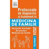 Protocoale de diagnostic si tratament in medicina de familie 2024 - Viorela Enachescu, editura Amaltea