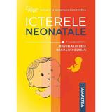 Icterele neonatale - Manuela Cucerea, editura Amaltea