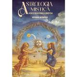 Astrologia mistica. O cale de redescoperire a esentei tale - Astronin Astrofilus, editura Soma Nova