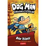 Chemarea cateilor. Seria Dog Man Vol.6 - Dav Pilkey, editura Grupul Editorial Art