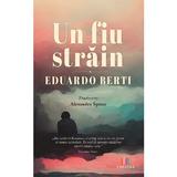 Un fiu strain - Eduardo Berti, Editura Creator