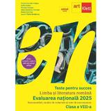 Teste pentru succes. Limba si literatura romana. Evaluarea nationala 2025 - Clasa 8 - Florentina Samihaian, Sofia Dobra, Monica Halaszi, editura Grupul Editorial Art