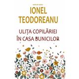 Ulita copilariei. In casa bunicilor - Ionel Teodoreanu, editura Cartex