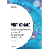 Descopera Neurostiinta. Minti geniale. Fundamente psihologice si neuronale ale capacitatilor mentale inalte - Jose Viosca, editura Litera