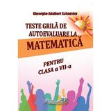 Teste grila de autoevaluare la matematica pentru clasa 7 - Gheorghe Adalbert Schneider, editura Hyperion