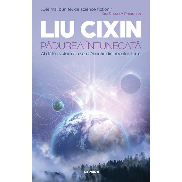 Padurea intunecata (Seria Amintiri din trecutul Terrei, partea a II-a) - Liu Cixin - editura Nemira