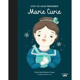 Copii cu visuri indraznete: Marie Curie - Maria Isabel Sanchez Vegara, editura Litera