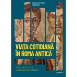 Descopera Istoria. Viata cotidiana in Roma antica - Carles Buenacasa Perez, editura Litera