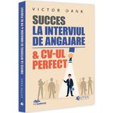 Succes la interviul de angajare si CV-ul perfect - Victor Dank, editura Evrika