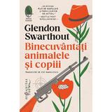 Binecuvantati animalele si copiii - Glendon Swarthout, editura Humanitas