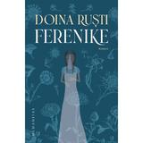 Ferenike - Doina Rusti, editura Humanitas