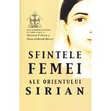 Sfintele femei ale Orientului sirian - Sebastian P. Brock, Susan Ashbrook, editura Sophia