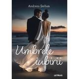 Umbrele iubirii - Andreea Serban, editura Letras