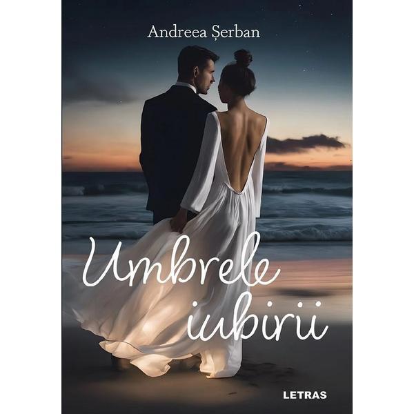 Umbrele iubirii - Andreea Serban, editura Letras